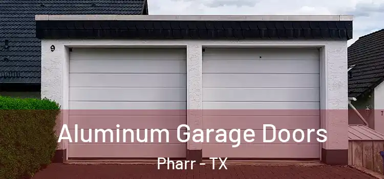  Aluminum Garage Doors Pharr - TX