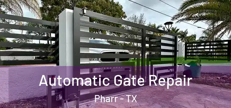 Automatic Gate Repair Pharr - TX