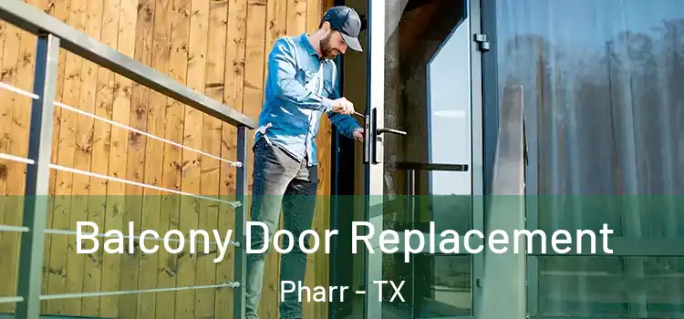  Balcony Door Replacement Pharr - TX