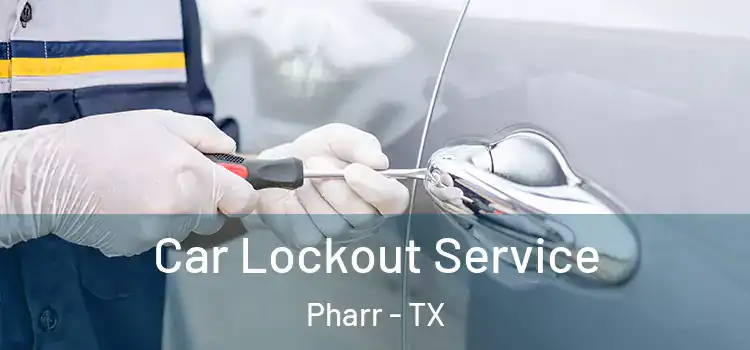 Car Lockout Service Pharr - TX