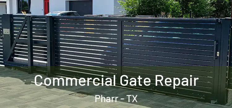 Commercial Gate Repair Pharr - TX