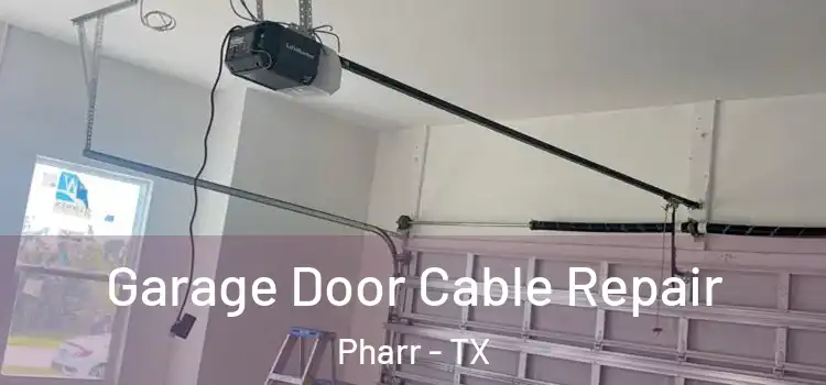  Garage Door Cable Repair Pharr - TX