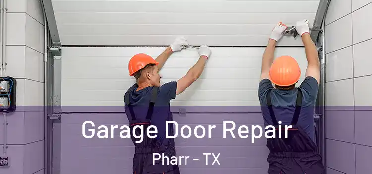  Garage Door Repair Pharr - TX