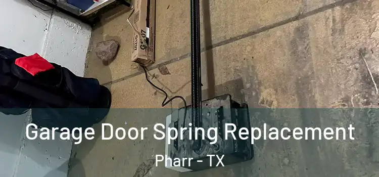 Garage Door Spring Replacement Pharr - TX