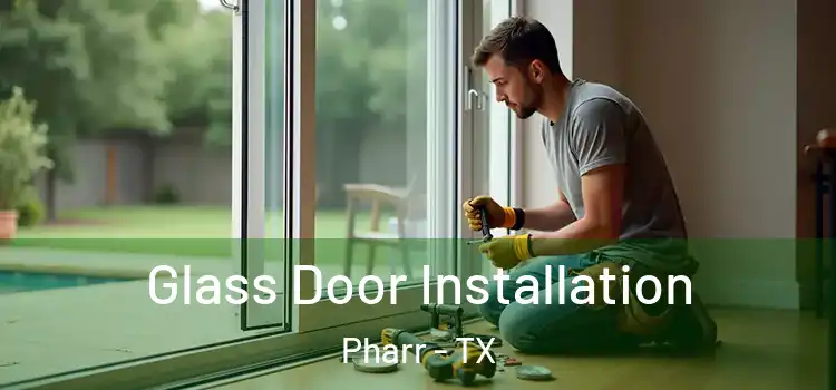 Glass Door Installation Pharr - TX
