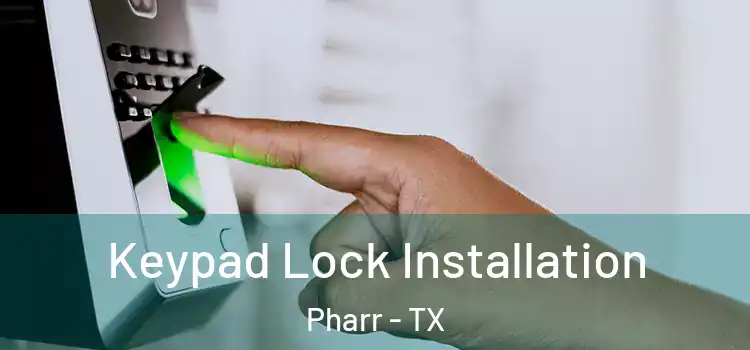 Keypad Lock Installation Pharr - TX