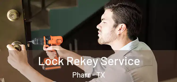 Lock Rekey Service Pharr - TX