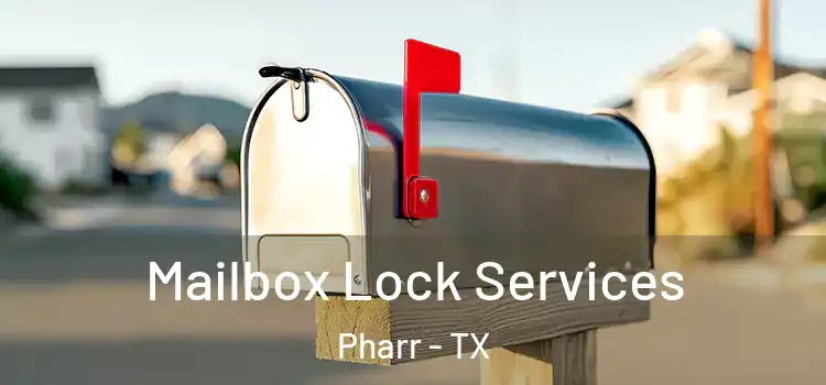 Mailbox Lock Services Pharr - TX